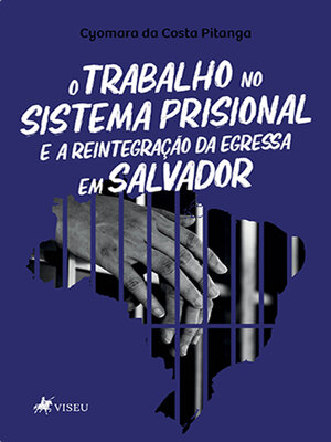cover image of O Trabalho no Sistema Prisional e a Reintegração da Egressa em Salvador